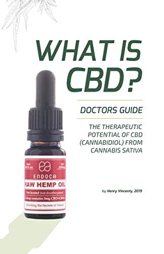 WHAT IS CBD?: DOCTORS GUIDE - THE THERAPEUTIC POTENTIAL OF CBD (CANNABIDIOL) FROM CANNABIS SATIVA