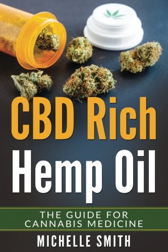 Cannabis: CBD-Rich Hemp Oil - The Guide for Cannabis Medicine