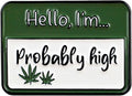 Hello I’m Probably High Enamel Pin, Stoner Cannabis Pin Brooch, Marijuana Smoker Badge Brooch, Smoking Weed Lapel Badges, Funny Gift For 420 Smoker Weed Lover, Blunt Addict Decorative Jewelry Accessories