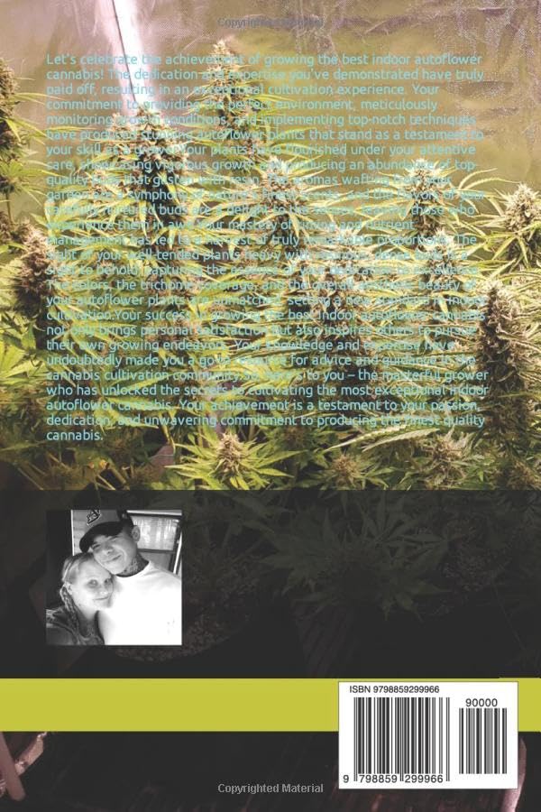 Step By Step Guide on Growing the Best Indoor Auto Flower Cannabis: To Make Your Friends Jealous