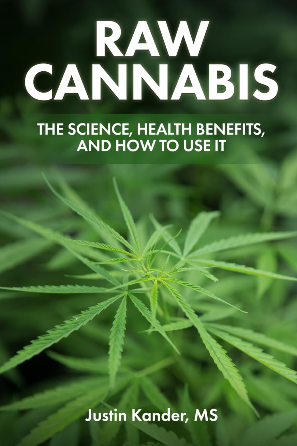 Raw Cannabis - The Science, Health Benefits, and How to Use It