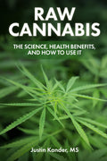 Raw Cannabis - The Science, Health Benefits, and How to Use It