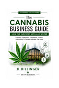 The Cannabis Business Guide: How the Cannabis Industry Actually Works (Cannabis collections)