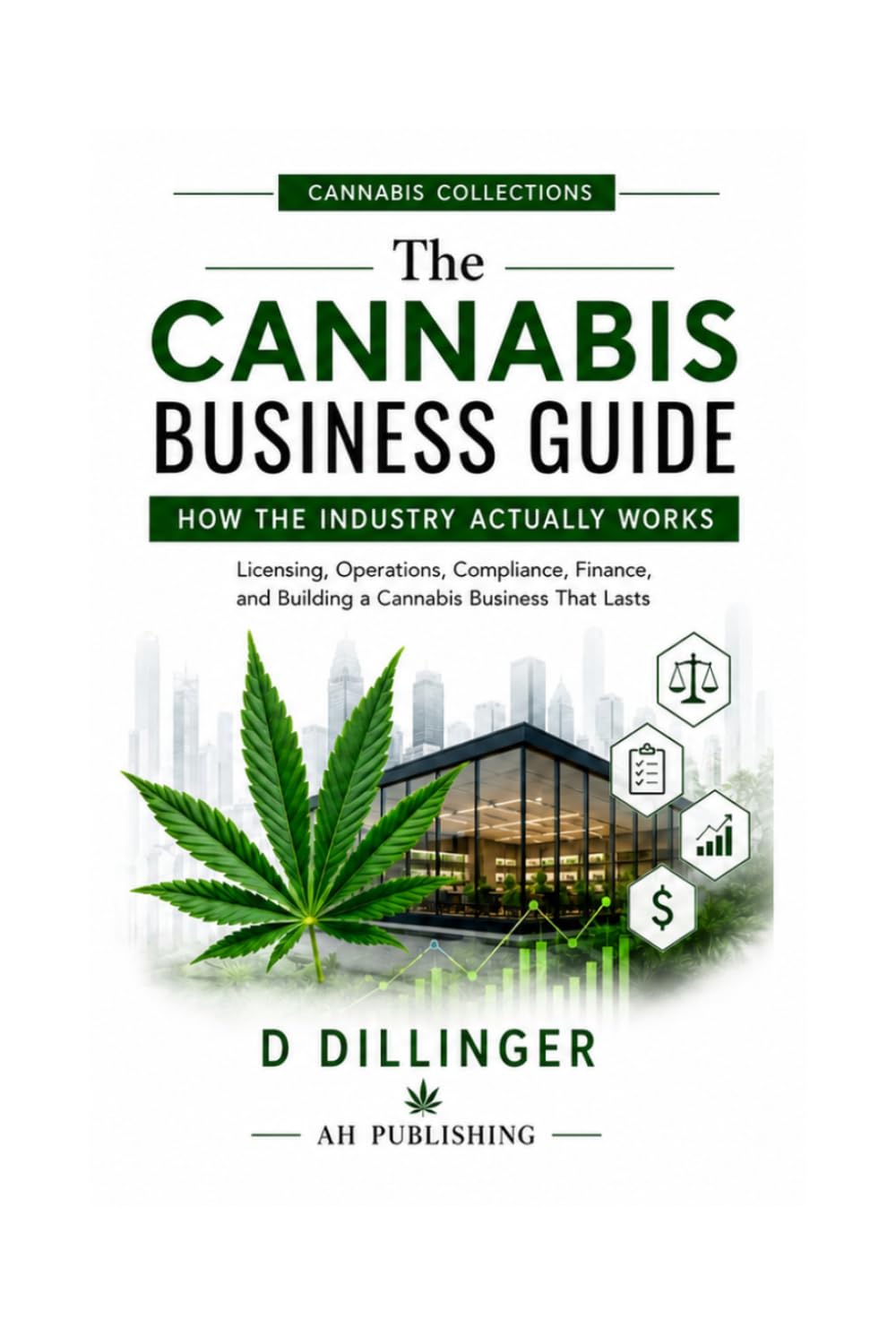 The Cannabis Business Guide: How the Cannabis Industry Actually Works (Cannabis collections)