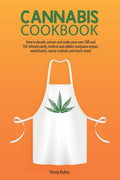 Cannabis Cookbook: How to Decarb, Extract and Make Your Own CBD and THC Infused Candy, Medical and Edibles Marijuana Recipes, Weed Butter, Canna Cocktails and Much More!