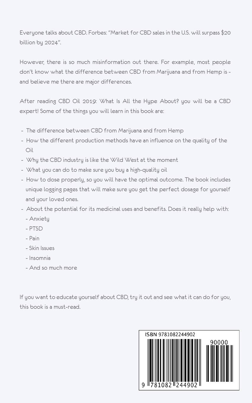 CBD Oil 2019: What Is All the Hype About?: Get Rid of All the Misconceptions about Hemp and Marijuana, learn what to Look for when Buying CBD, and how does it Help with Different Ailments.