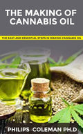 THE MAKING OF CANNABIS OIL: The Easy And Essential Steps In Making Cannabis oil