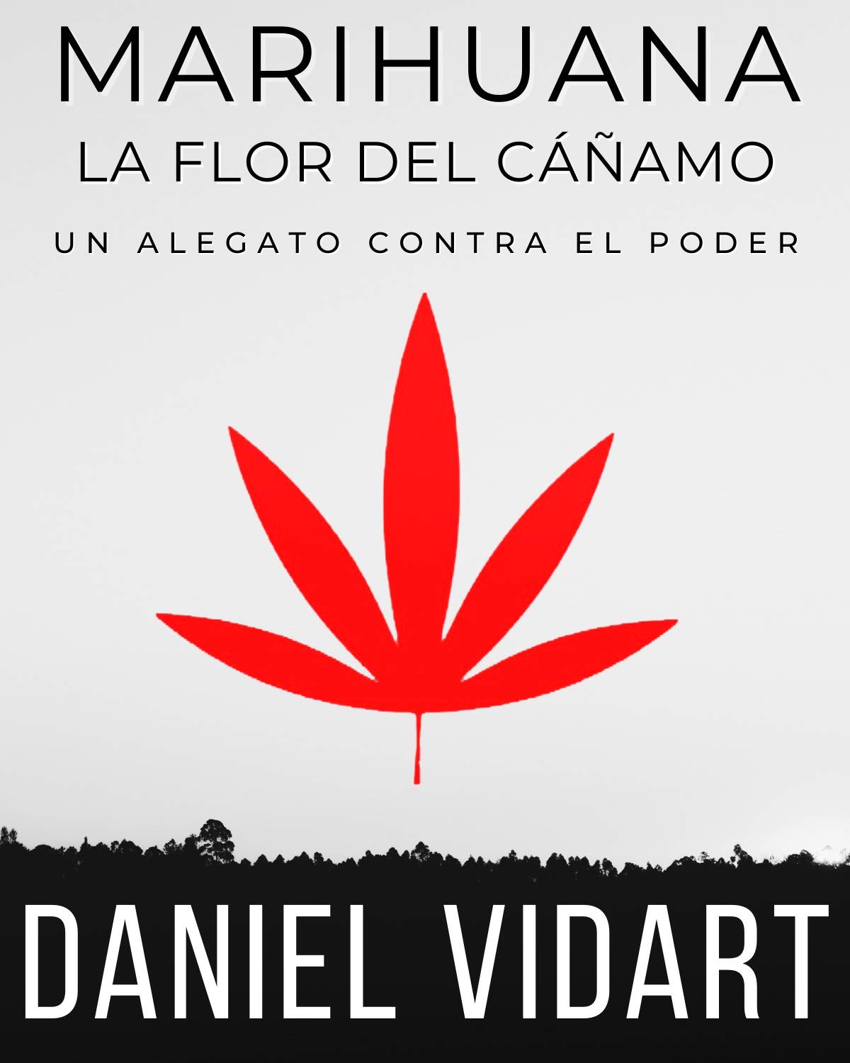 Marihuana, un alegato contra el Poder: Como el Cáñamo y la Marihuana fueron prohibidos a lo largo de la historia según los intereses del Poder. ... plantas de la Alteralidad) (Spanish Edition)
