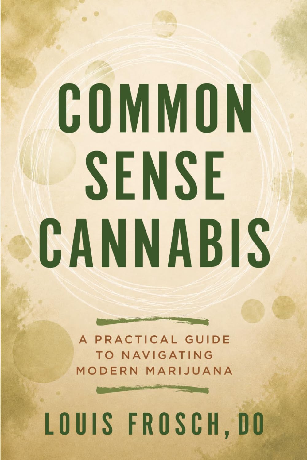 Common Sense Cannabis: A Practical Guide to Navigating Modern Marijuana