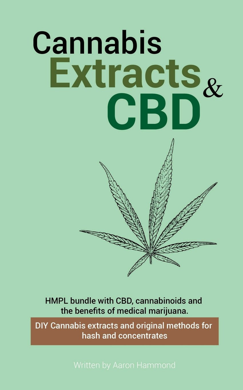 Cannabis Extracts & CBD Bundle: CBD, Cannabinoids and the Benefits of Medical Marijuana, DIY Cannabis Extracts and Original Methods for Hash and Concentrates