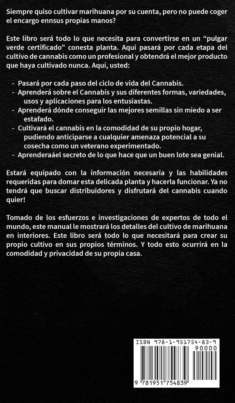 Cómo cultivar marihuana en interiores: Una guía paso a paso para principiantes en el cultivo de marihuana de alta calidad en interiores (Spanish Edition)