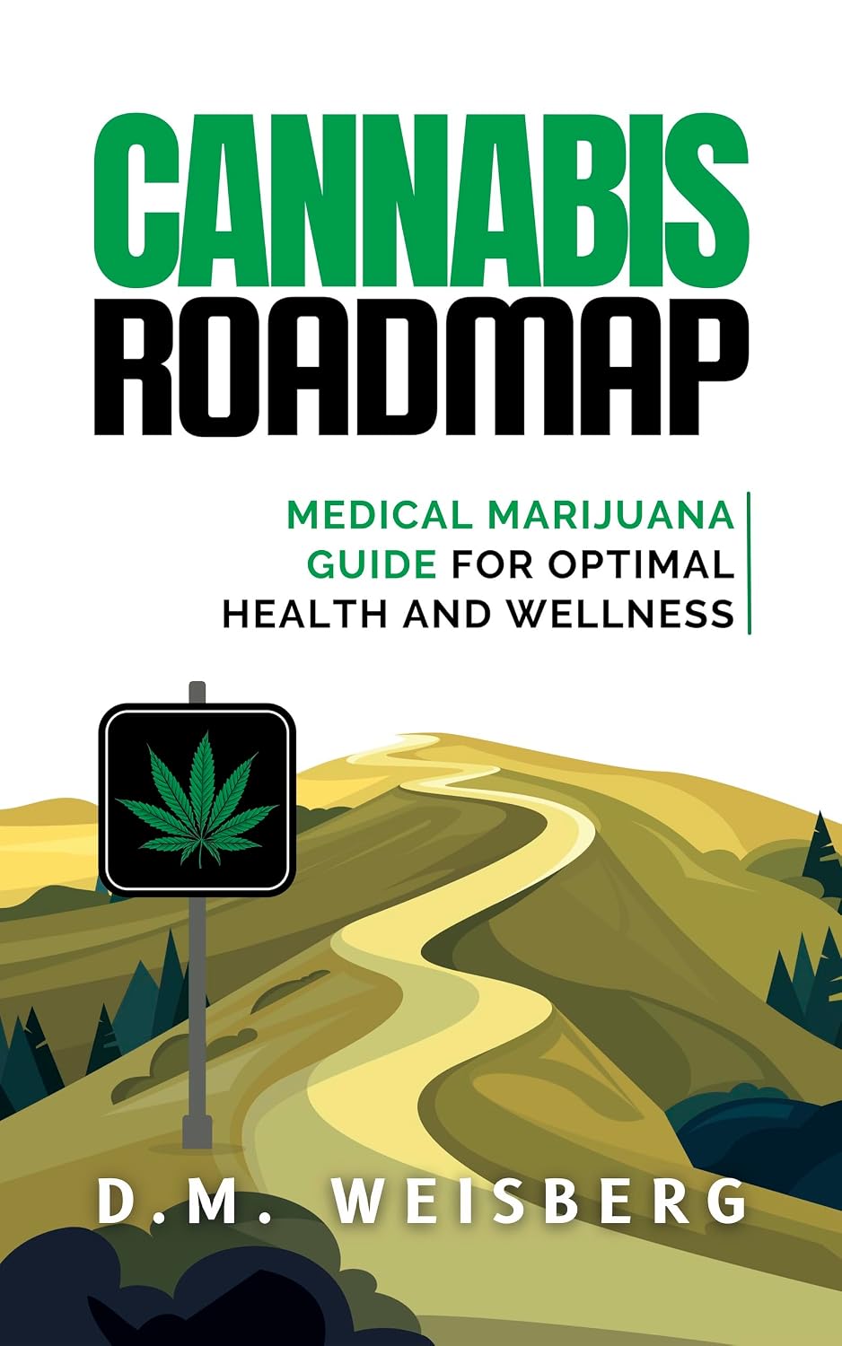 Cannabis Roadmap: Medical Marijuana Guide for Optimal Health and Wellness