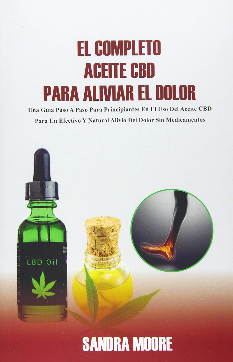 El Completo Aceite CBD Para Aliviar El Dolor (Spanish Edition)