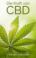 Die Kraft von CBD: Dein detaillierter Leitfaden für Cannabidiol - Wirkung, Anwendung, Stand der Wissenschaft (German Edition)
