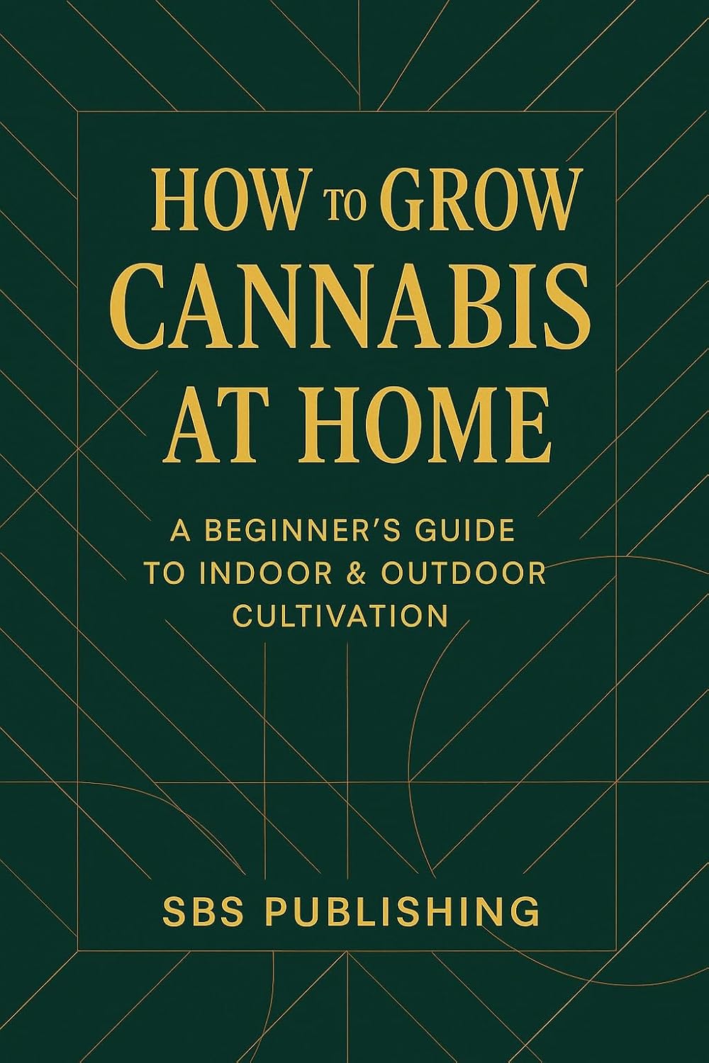 How to Grow Cannabis at Home: A Beginner’s Guide to Indoor & Outdoor Cultivation (The How-To Series)