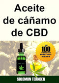 Aceite de cáñamo de CBD: Cómo usar el aceite de CBD para dolores por cáncer, ansiedad, fibromialgia y enfermedades crónicas (Spanish Edition)