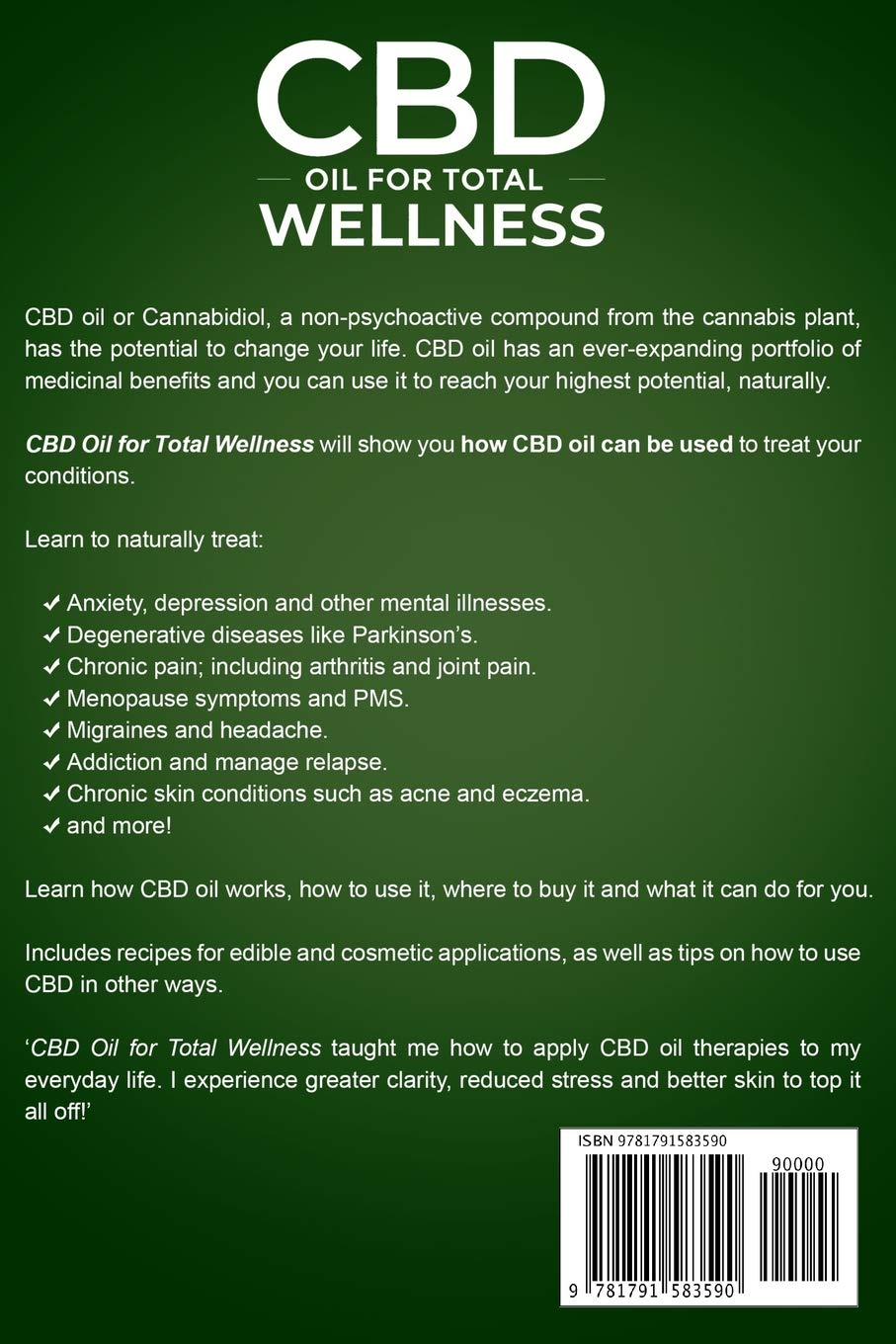 CBD Oil for Total Wellness: How to use CBD for Natural Pain Relief, Mental Health, Depression, Anxiety, Clear Skin, Nutritional Wellness and More ... RECIPES for Skincare and Edible Treatments)
