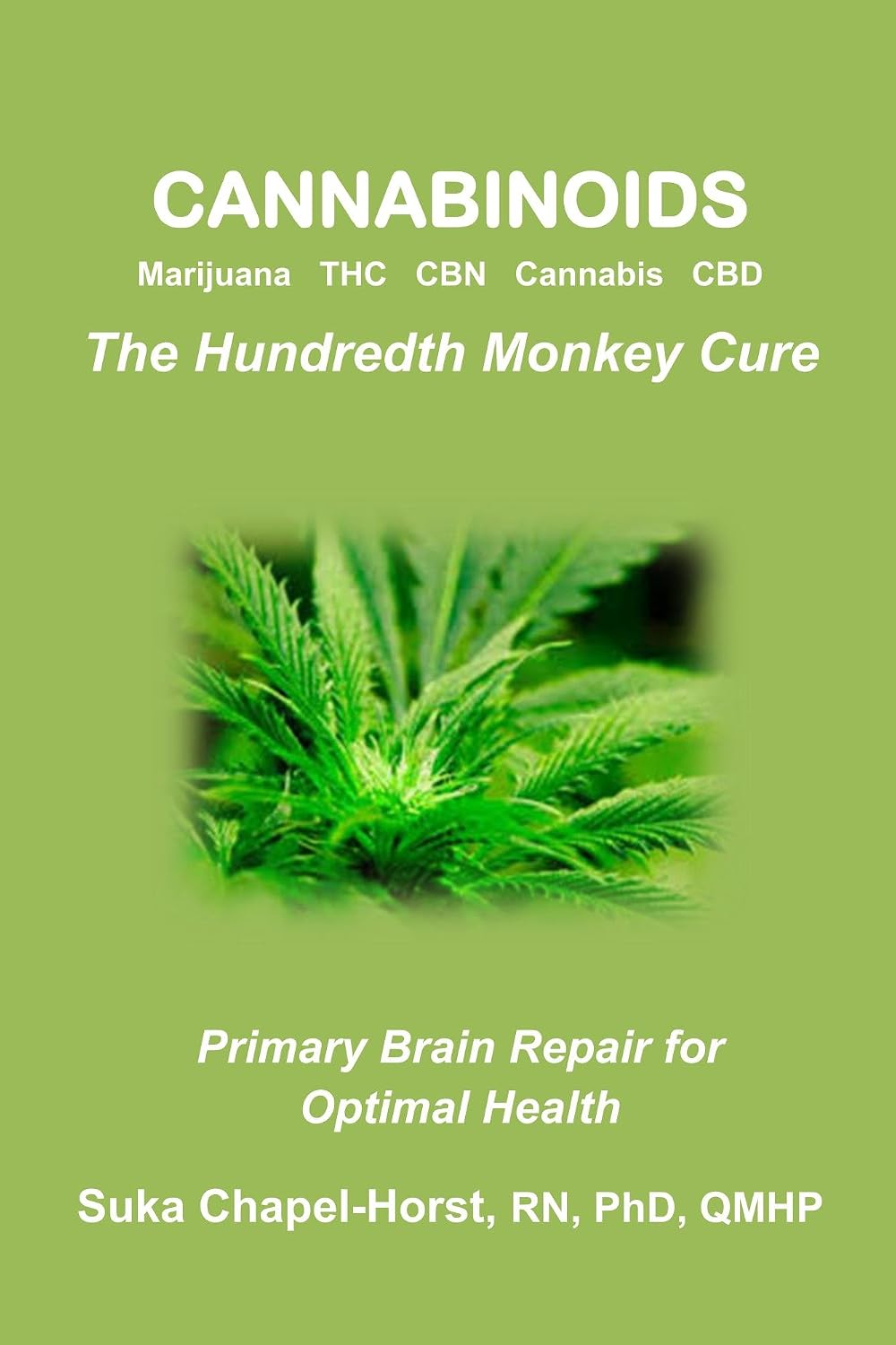 Cannabinoids: Marijuana THC CBN Cannabis CBD: The Hundredth Monkey Cure