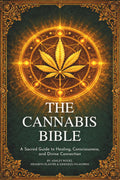 The Cannabis Bible: A Sacred Guide to Healing, Consciousness, and Divine Connection