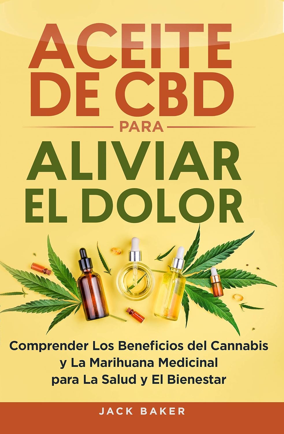 Aceite de CBD para aliviar el dolor: Comprender los beneficios del cannabis y la marihuana medicinal para la salud y el bienestar (Spanish Edition)