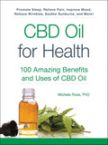 CBD Oil for Health: 100 Amazing Benefits and Uses of CBD Oil (For Health Series)