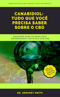 Cannabidiol: Tudo que vocȇ precisa saber sobre o CBD: Dosagens para as principais enfermidades tratáveis com CBD (Portuguese Edition)