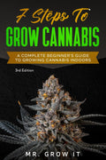 7 Steps To Grow Cannabis: A Complete Beginner's Guide To Growing Cannabis Indoors