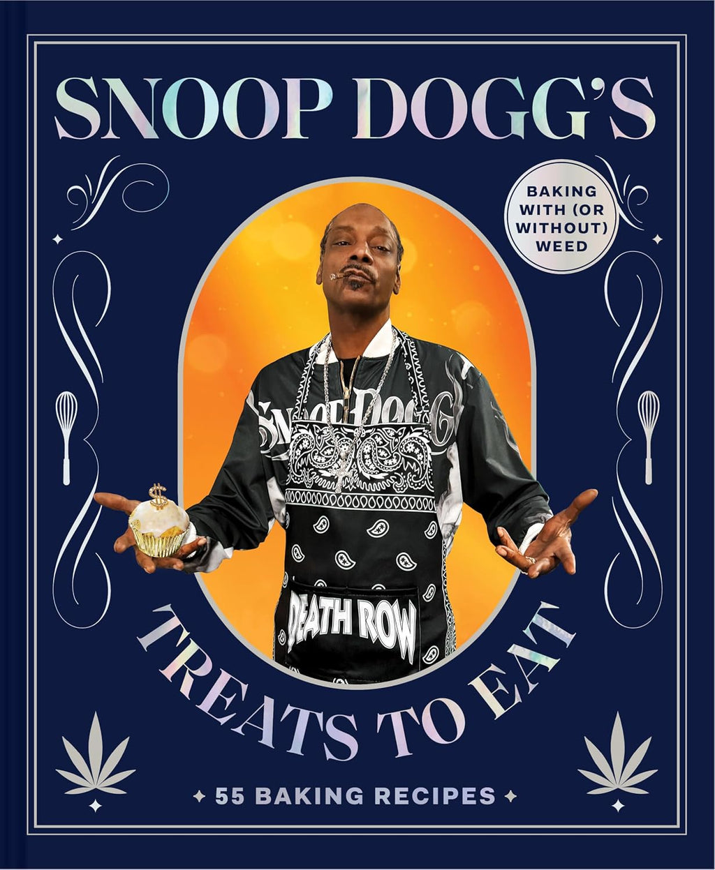 Snoop Dogg’s Treats to Eat: 55 Baking Recipes―Baking With (or Without) Weed (Snoop Dogg Presents)