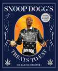 Snoop Dogg’s Treats to Eat: 55 Baking Recipes―Baking With (or Without) Weed (Snoop Dogg Presents)