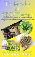 The Miracles of CBD Therapy: The Awesome Power of Canibidiol and How You Can Use It To Make Your Life Better
