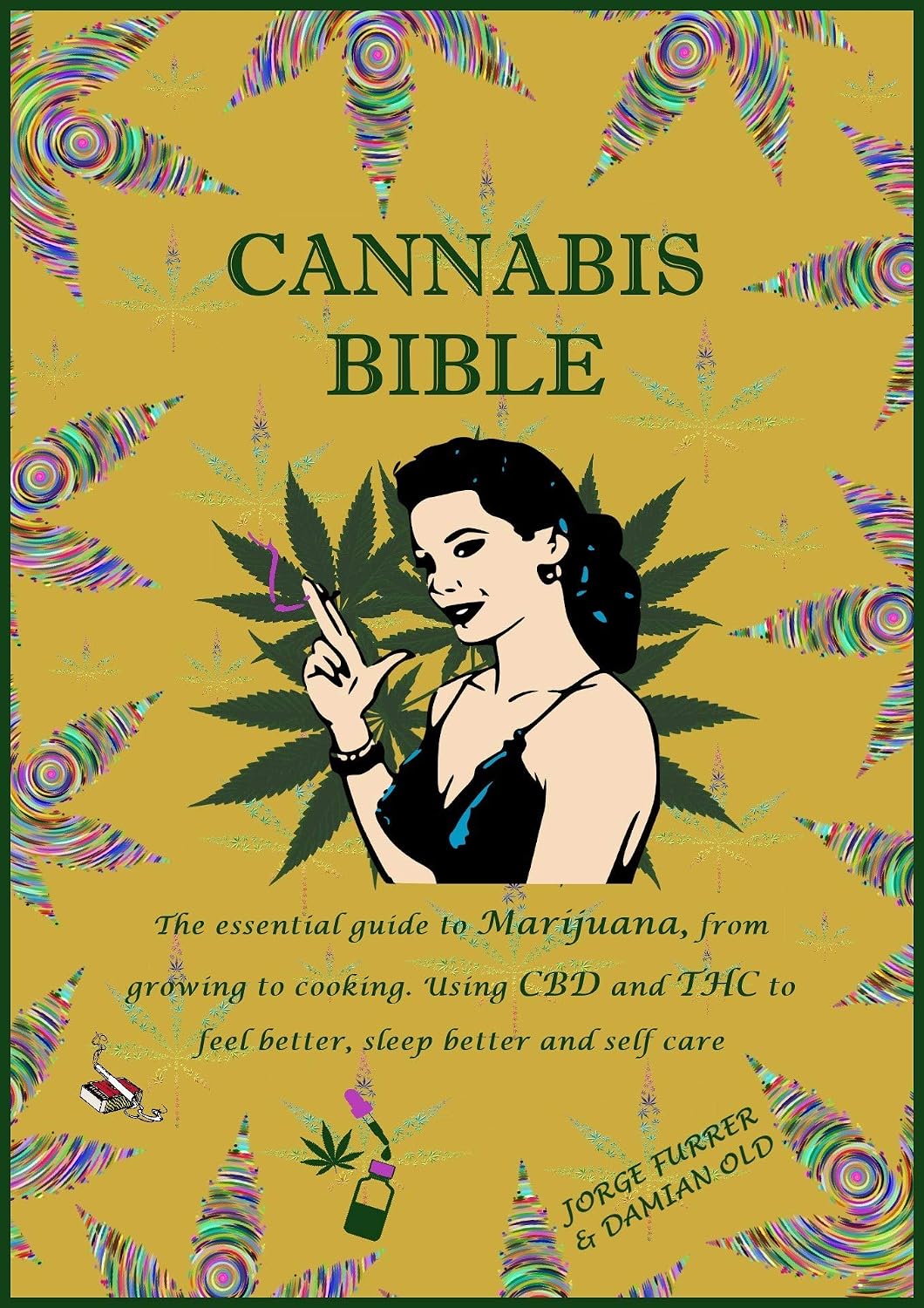 CANNABIS BIBLE: the essential guide to marijuana, from growing to cooking. Using CBD and THC to feel better, sleep better and self care
