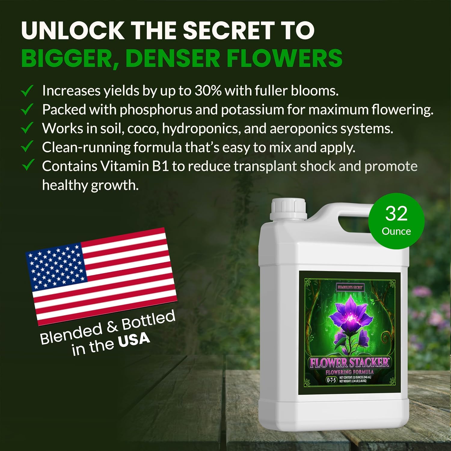 Humboldts Secret Flower Stacker | 0-7-5 Bloom Booster with Vitamin B1 | High Phosphorus Potassium Flowering Nutrients | Potting Soil Hydroponics Coco | Indoor & Outdoor Plants | 32 Ounce