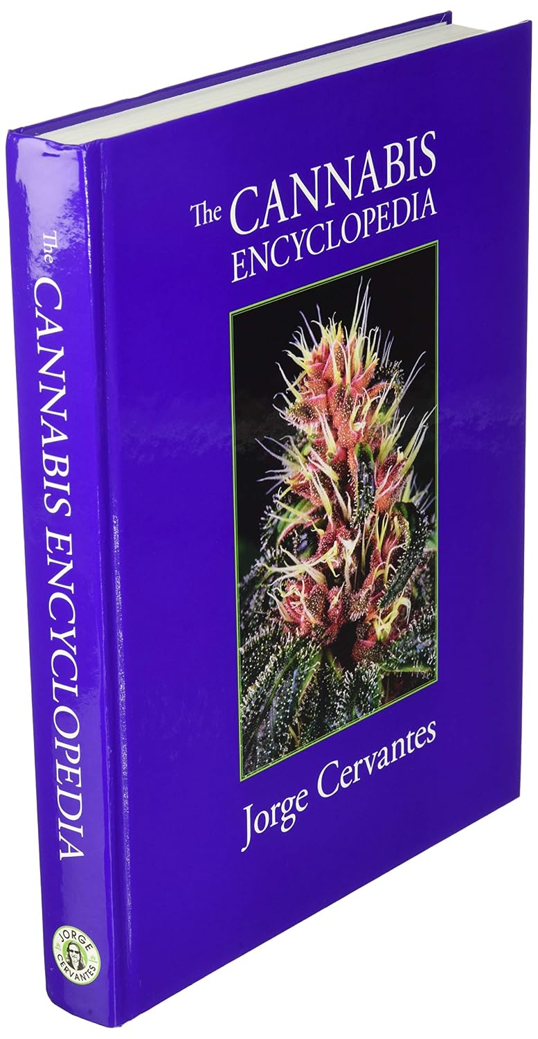 The Cannabis Encyclopedia: The Definitive Guide to Cultivation & Consumption of Medical Marijuana