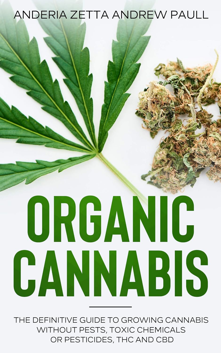 ORGANIC CANNABIS: The Definitive Guide to Growing Cannabis Without Pests, Toxic Chemicals or Pesticides, THC And CBD