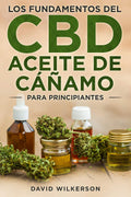 Los Fundamentos Del Aceite De Cáñamo CBD Para Principiantes: La Guía Para Principiantes Essential 2020 Para Todo Lo Que Necesita Saber Sobre El Aceite ... Con CBD, La Legalidad, (Spanish Edition)