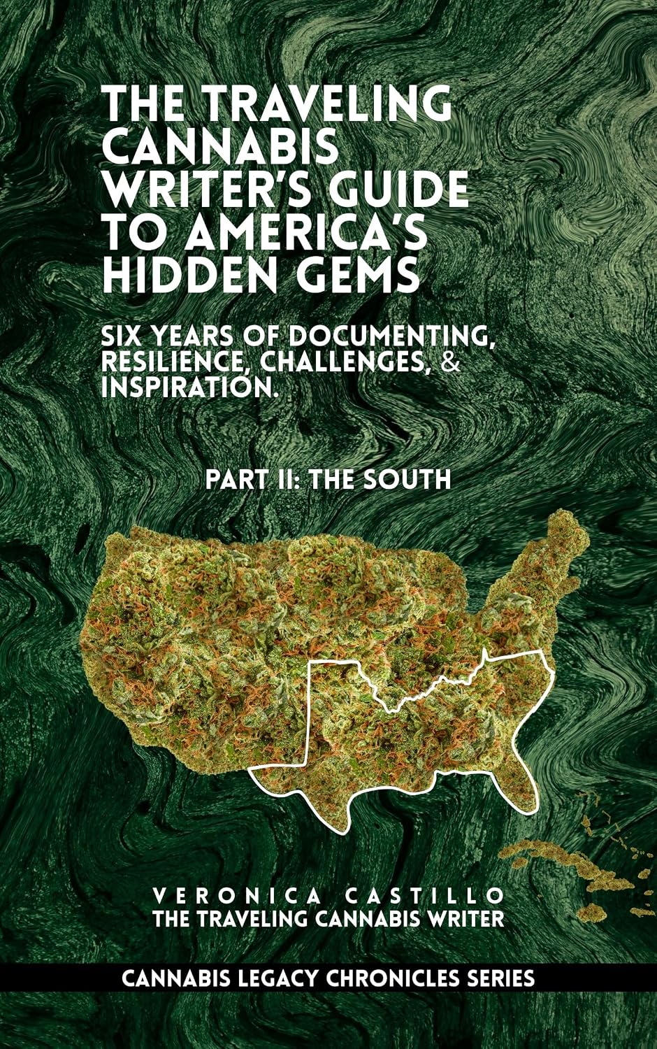 Cannabis Legacy Chronicles Series; The Traveling Cannabis Writer’s Guide to America's Hidden Gems – Six Years of Documenting Resilience, Challenges, and ... Gems – Six Years of Documenting Resilience)