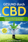 GESUND durch CBD: Die Geschichte von Hanf, Cannabis und Cannabidiol, CBD Handbuch. Symptome wie Depressionen, Epilepsie, Arthrose uvm. mit CBD Öl bekämpfen. ... anbauen (YourHealth 1) (German Edition)