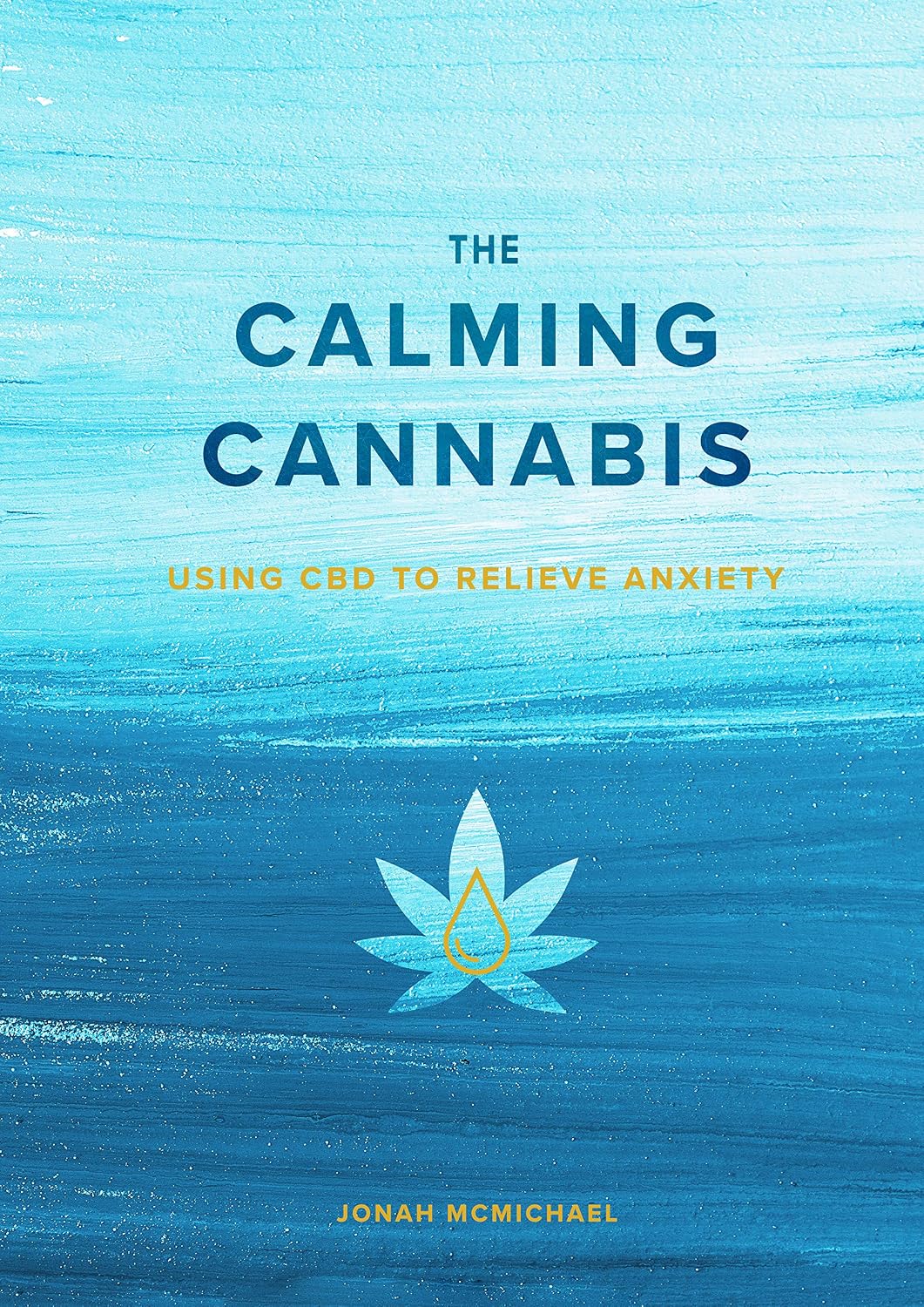 The Calming Cannabis: Using CBD To Relieve Anxiety